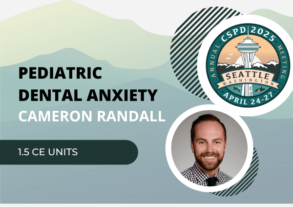 2025 Annual Meeting - Cameron Randall – Pediatric Dental Anxiety